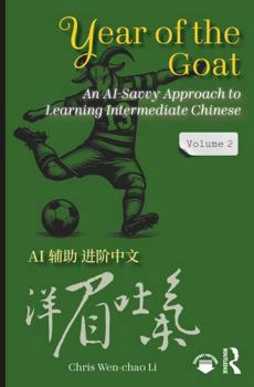 Paperback Year of the Goat: An AI-Savvy Approach to Learning Intermediate Chinese: Volume 2 Book