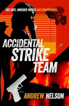 Paperback Accidental Strike Team: His safe, ordered world has disappeared Book