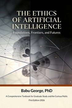 Paperback The Ethics of Artificial Intelligence: Foundations, Frontiers, and Futures Book