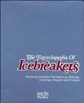Ring-bound The Encyclopedia of Icebreakers: Structured Activities That Warm-Up, Motivate, Challenge, Acquaint and Energize, Package Book