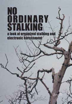 Hardcover No Ordinary Stalking: a look at organized stalking and electronic harassment Book
