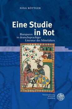 Hardcover Eine Studie in Rot: Blutspuren in Deutschsprachiger Literatur Des Mittelalters [German] Book