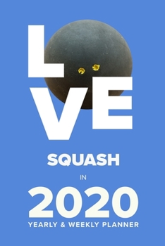 Paperback Love Squash In 2020 - Yearly And Weekly Planner: Week To A Page Gift Organiser & Diary Book