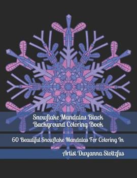 Paperback Snowflake Mandalas Black Background Coloring Book: 60 Beautiful Snowflake Mandalas for Coloring in Book