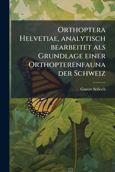 Paperback Orthoptera Helvetiae, analytisch bearbeitet als Grundlage einer Orthopterenfauna der Schweiz [German] Book