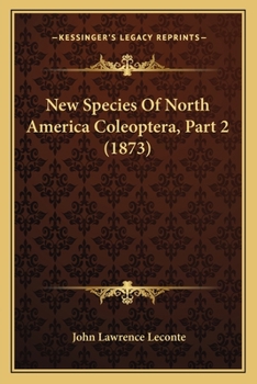 Paperback New Species Of North America Coleoptera, Part 2 (1873) Book