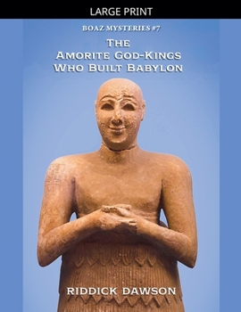 The Amorite God-Kings Who Built Babylon (Boaz Mysteries)