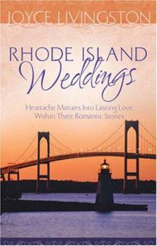 Paperback Rhode Island Weddings: Heartache Matures Into Lasting Love Within Three Romantic Stories Book