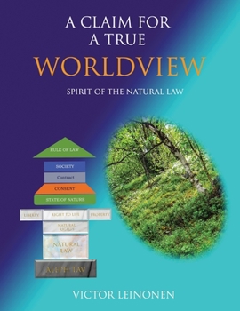 Paperback A Claim for a True Worldview: By the Spirit of The Natural Law Book