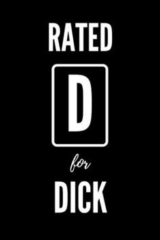 Paperback Rated D For Dick: Blank Lined Notebook. Funny Ratings Journal for Office Boss Book