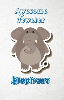 Paperback Awesome Jeweler Elephant A5 Lined Notebook 110 Pages: Funny Blank Journal For Job Career Appreciation Boss Co Worker Wide Animal. Unique Student Teach Book