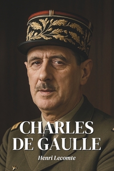 Paperback Charles de Gaulle: l'essentiel de sa vie: Découvrez comment Charles de Gaulle a redonné à la France sa voix, sa dignité et une place majeure sur l'éch [French] Book