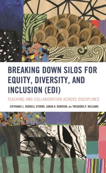 Hardcover Breaking Down Silos for Equity, Diversity, and Inclusion (Edi): Teaching and Collaboration Across Disciplines Book