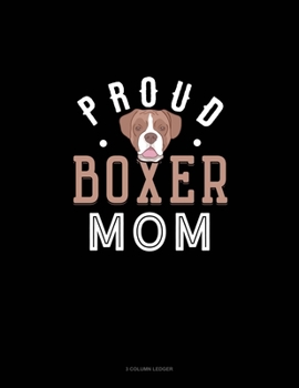 Paperback Proud Boxer Mom: 3 Column Ledger Book