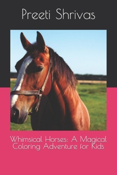 Paperback Whimsical Horses: A Magical Coloring Adventure for Kids Book