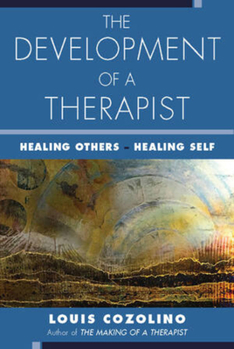 Paperback The Development of a Therapist: Healing Others - Healing Self Book