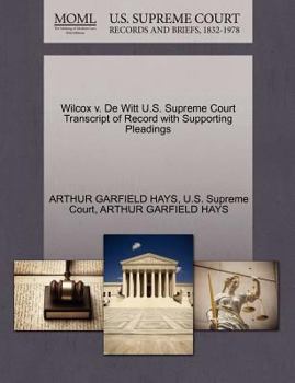 Paperback Wilcox V. de Witt U.S. Supreme Court Transcript of Record with Supporting Pleadings Book