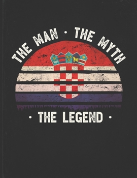 The Man The Myth The Legend: Croatia Flag Sunset Personalized Gift Idea for Croatian Coworker Friend or Boss  2020 Calendar Daily Weekly Monthly Planner Organizer