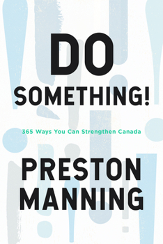 Hardcover Do Something!: 365 Ways You Can Strengthen Canada Book