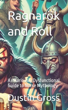 Paperback Ragnarök and Roll: A Hilariously Dysfunctional Guide to Norse Mythology Book