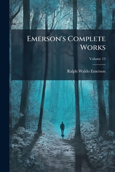 Paperback Emerson's Complete Works; Volume 13 Book