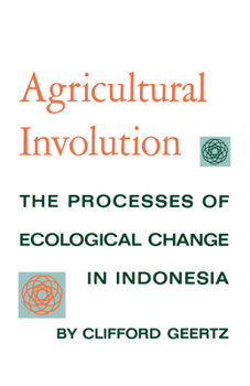 Paperback Agricultural Involution: The Processes of Ecological Change in Indonesia Book