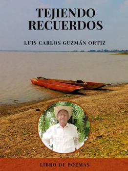 Paperback Tejiendo Recuerdos: Libro de Poemas (Spanish Edition) [Spanish] Book
