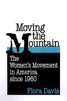 Paperback Moving the Mountain: The Women's Movement in America Since 1960 Book