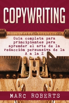 Paperback Copywriting: Gu?a completa para principiantes para aprender el arte de la redacci?n persuasiva de la A a la Z [Spanish] Book