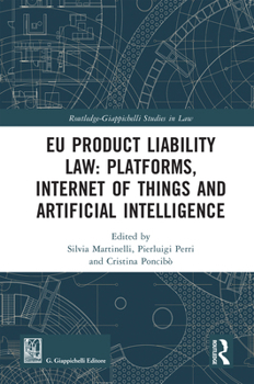 EU Product Liability Law: Platforms, Internet of Things and Artificial Intelligence (Routledge-Giappichelli Studies in Law)