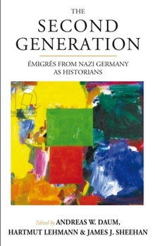 Paperback The Second Generation: Émigrés from Nazi Germany as Historianswith a Biobibliographic Guide Book