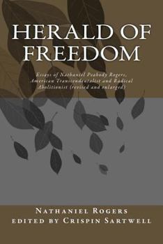 Paperback Herald of Freedom: Essays of Nathaniel Peabody Rogers, American Transcendentalist and Radical Abolitionist (3rd ed) Book