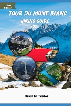 Paperback Tour Du Mont Blanc Hiking Guide 2025: Unleash Your Inner Explorer Book