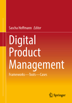 Paperback Digital Product Management: Frameworks - Tools - Cases Book