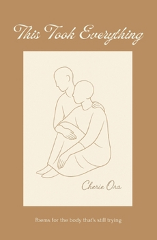 Paperback This Took Everything: Poems for the body that's still trying Book