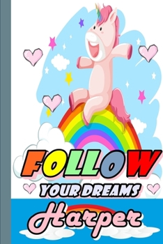 Paperback Follow Your Dreams Harper: Personalized Unicorn Sketchbook For Girls With Pink Name: Follow Your Dreams Harper: Personalized Unicorn Sketchbook F Book