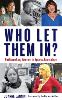 Hardcover Who Let Them In?: Pathbreaking Women in Sports Journalism Book