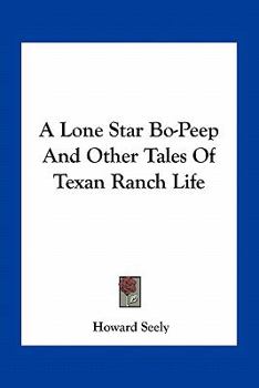 Paperback A Lone Star Bo-Peep And Other Tales Of Texan Ranch Life Book
