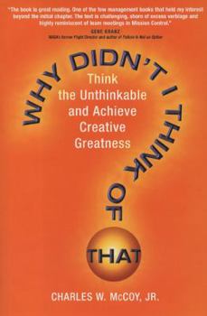 Hardcover Why Didn't I Think of That?: Think the Unthinkable and Achieve Creative Greatness Book