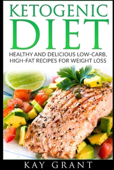 Paperback Ketogenic Diet: Healthy and Delicious Low-Carb, High-Fat Recipes for Weight Loss Book