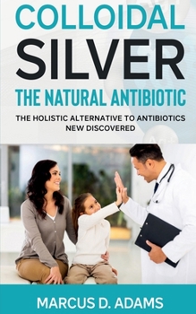 Paperback Colloidal Silver - The Natural Antibiotic Book