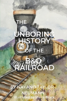 Paperback The Unboring History of the B&O Railroad Book