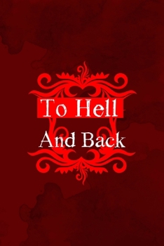 To Hell And Back: Notebook Journal Composition Blank Lined Diary Notepad 120 Pages Paperback Red Texture Hell