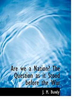 Are We a Nation? the Question As It Stood Before the War