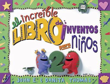 Paperback El Increible Libro Do Inventos Para Ninos: Volume 2; Mas de 65 Formulas de Inventos Sensacionales, Asombrosos y Chiflados [Spanish] Book