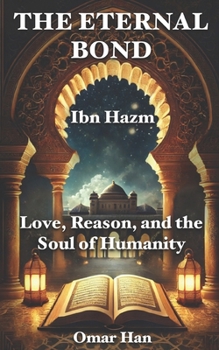 Paperback The Eternal Bond: Love, Reason, and the Soul of Humanity Book