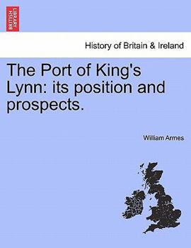 Paperback The Port of King's Lynn: Its Position and Prospects. Book