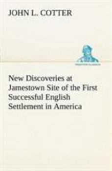 Paperback New Discoveries at Jamestown Site of the First Successful English Settlement in America Book