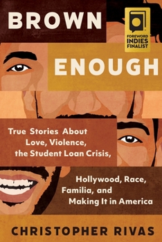 Hardcover Brown Enough: True Stories about Love, Violence, the Student Loan Crisis, Hollywood, Race, Familia, and Making It in America Book