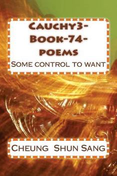 Paperback Cauchy3-Book-74-poems: Some control to want Book